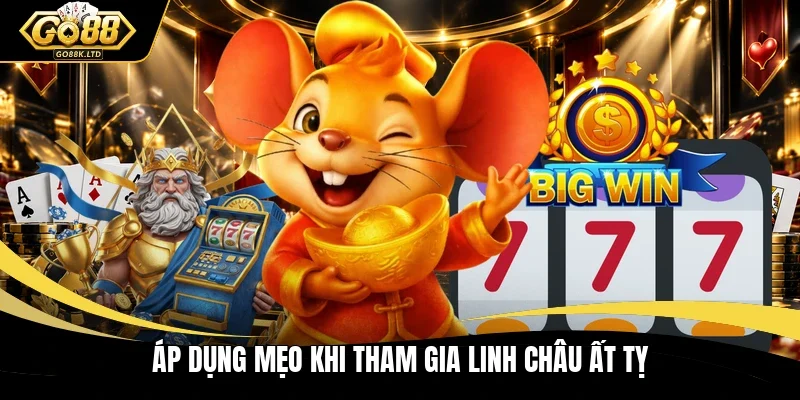 Áp dụng mẹo khi tham gia Linh châu Ất Tỵ 