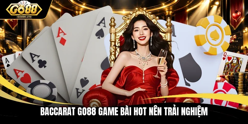 Baccarat GO88 game bài hot nên trải nghiệm 