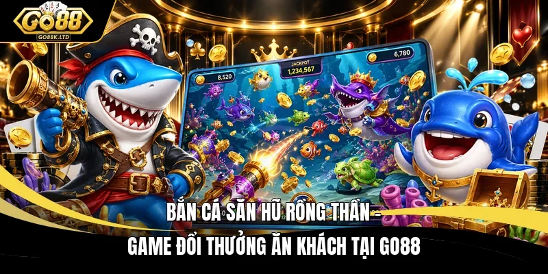 bắn cá săn hũ rồng thần