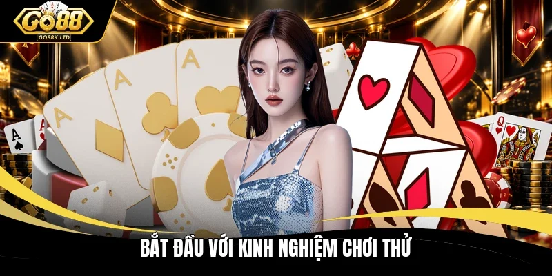 Bắt đầu với kinh nghiệm chơi thử