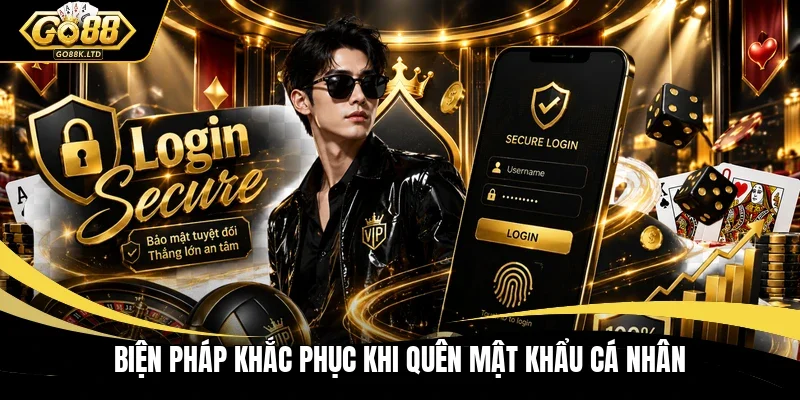 Biện pháp khắc phục khi quên mật khẩu cá nhân