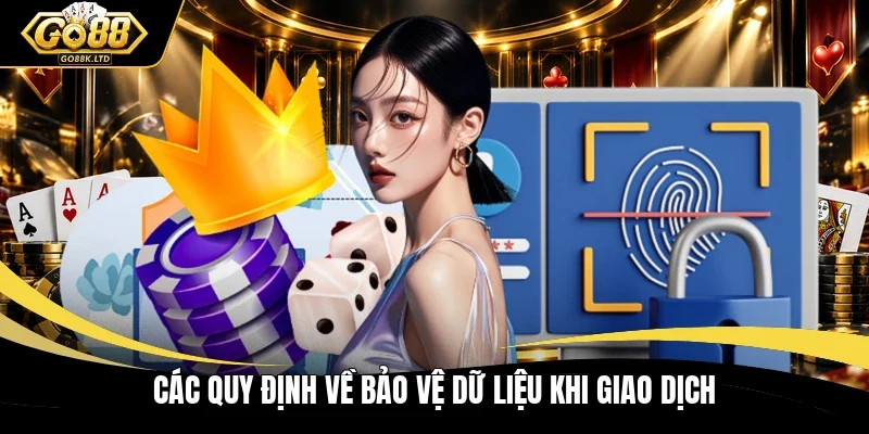 Các quy định về bảo vệ dữ liệu khi giao dịch