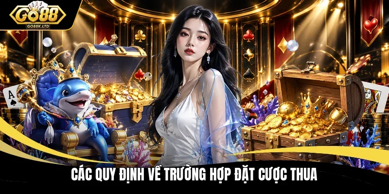 Các quy định về trường hợp đặt cược thua
