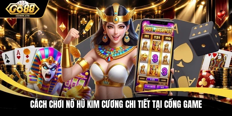 Cách chơi nổ hũ kim cương chi tiết tại cổng game