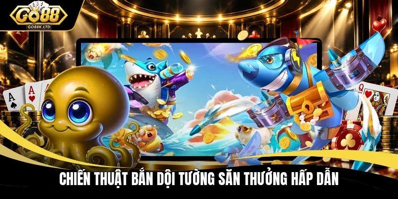Chiến thuật bắn dội tường săn thưởng hấp dẫn