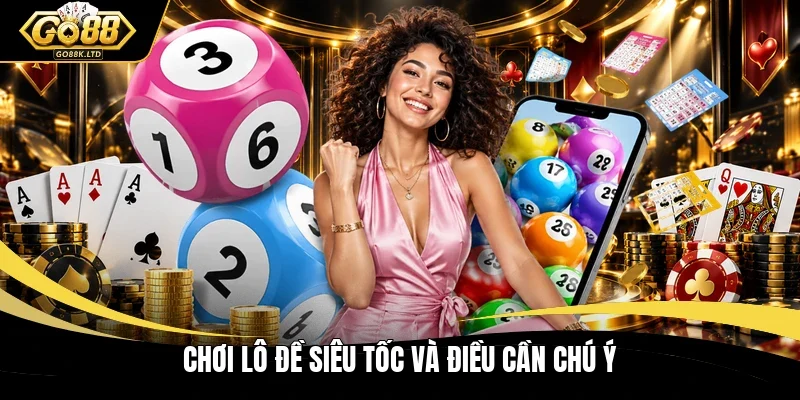 Chơi lô đề siêu tốc và điều cần chú ý