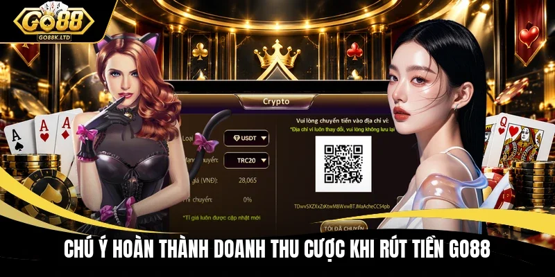 Chú ý hoàn thành doanh thu cược khi rút tiền GO88