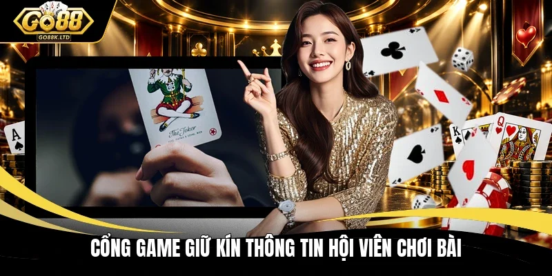 Cổng game giữ kín thông tin hội viên chơi bài