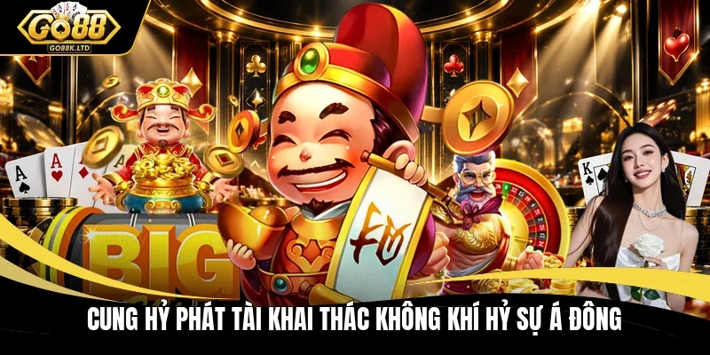 Cung Hỷ Phát Tài khai thác không khí hỷ sự Á Đông