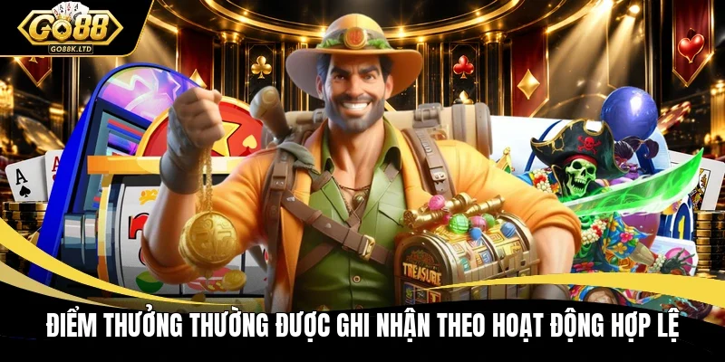Điểm thưởng thường được ghi nhận theo hoạt động hợp lệ