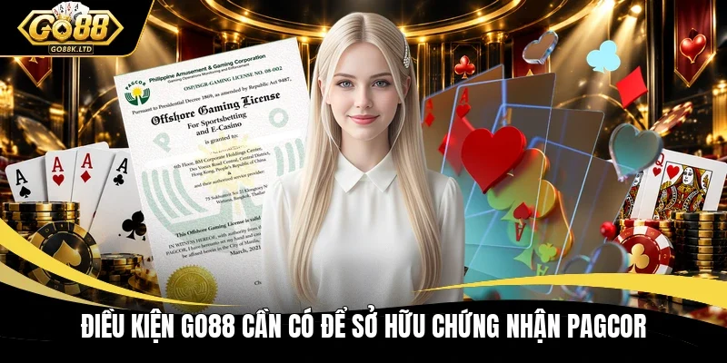 Điều kiện GO88 cần có để sở hữu chứng nhận PAGCOR