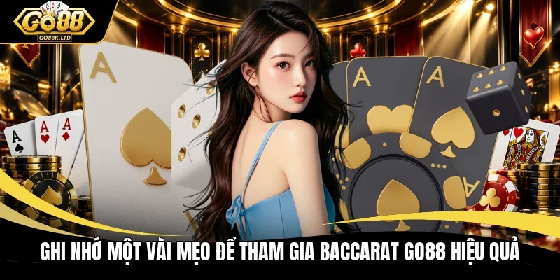 Ghi nhớ một vài mẹo để tham gia Baccarat GO88 hiệu quả