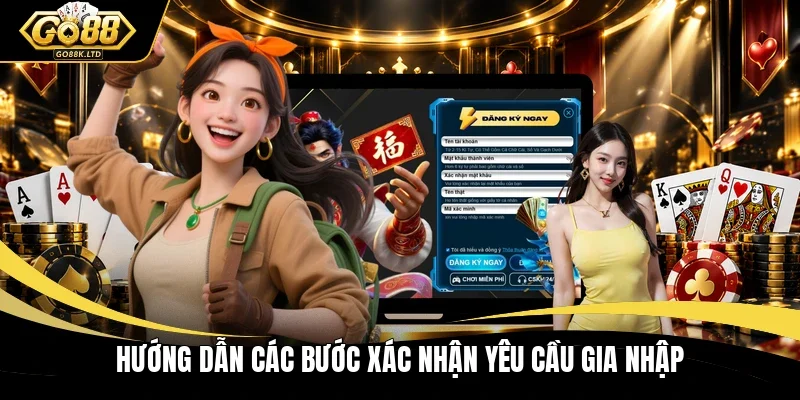 Hướng dẫn các bước xác nhận yêu cầu gia nhập