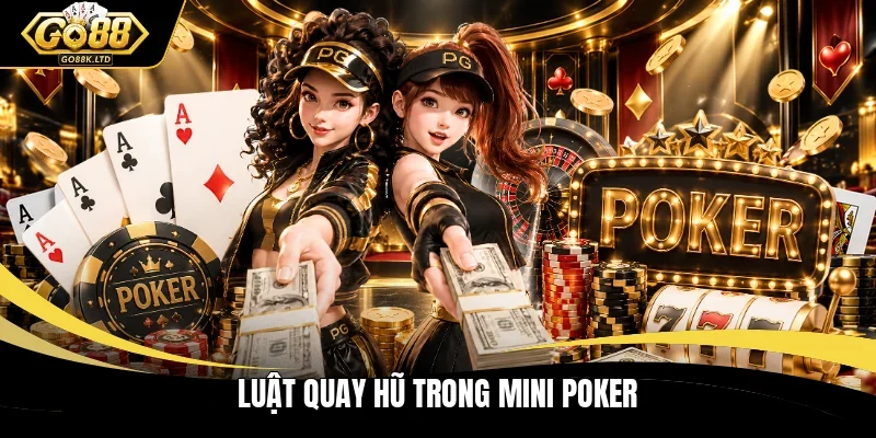 Luật quay hũ trong mini poker