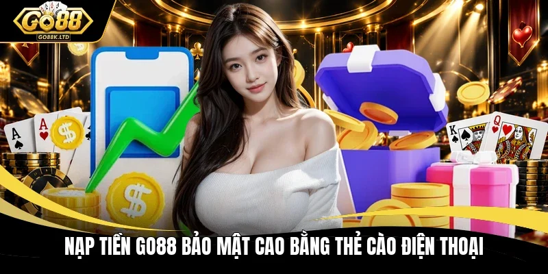 Nạp tiền GO88 bảo mật cao bằng thẻ cào điện thoại