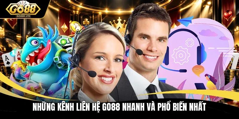 Những kênh liên hệ GO88 nhanh và phổ biến nhất