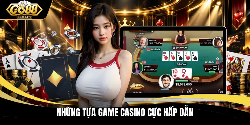 Những tựa game casino cực hấp dẫn