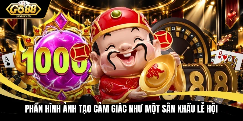Phần hình ảnh tạo cảm giác như một sân khấu lễ hội