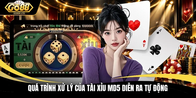 Quá trình xử lý của Tài xỉu MD5 diễn ra tự động