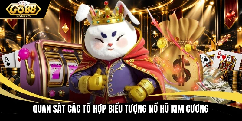 Quan sát các tổ hợp biểu tượng nổ hũ kim cương