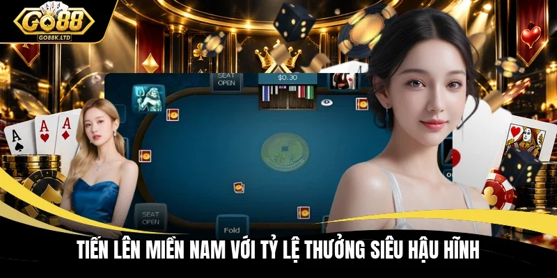 Tiến Lên Miền Nam với tỷ lệ thưởng siêu hậu hĩnh