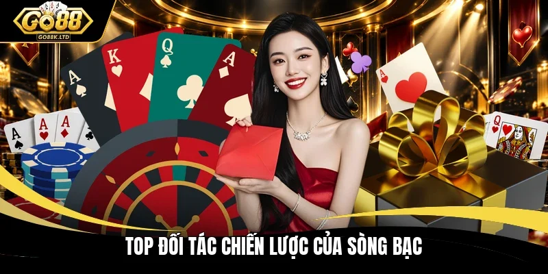 Top đối tác chiến lược của sòng bạc
