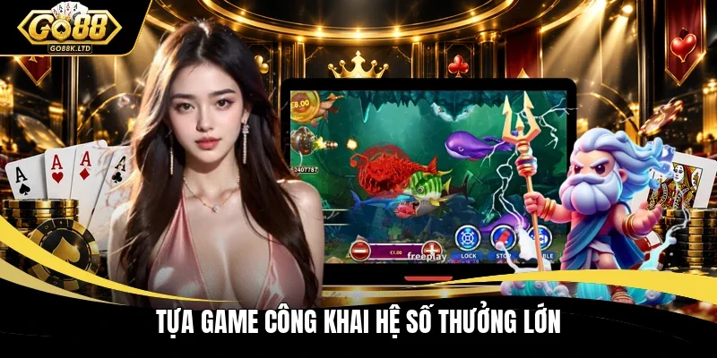 Tựa game công khai hệ số thưởng lớn