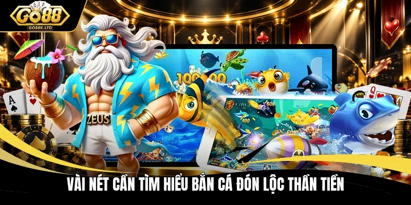 Vài nét cần tìm hiểu bắn cá đón lộc thần tiền