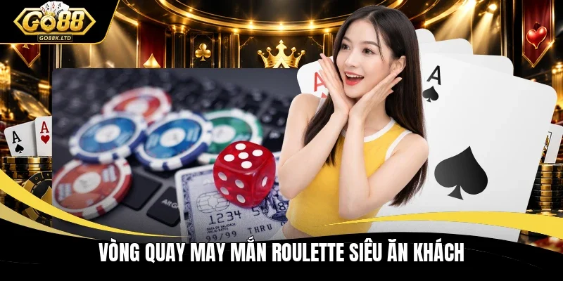 Vòng quay may mắn Roulette siêu ăn khách