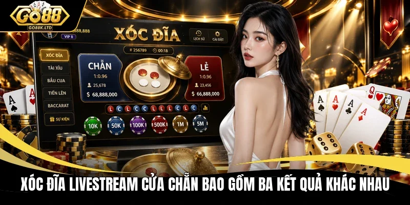 Xóc đĩa livestream cửa Chẵn bao gồm ba kết quả khác nhau